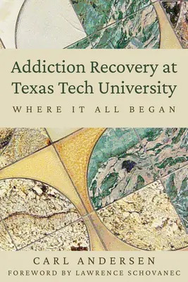 Suchterholung an der Texas Tech University: Wo alles anfing - Addiction Recovery at Texas Tech University: Where It All Began