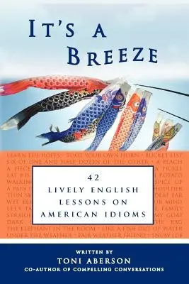 It's a Breeze: 42 lebendige Englischlektionen über amerikanische Idiome - It's a Breeze: 42 Lively English Lessons on American Idioms