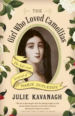 Das Mädchen, das Kamelien liebte: Das Leben und die Legende von Marie Duplessis - The Girl Who Loved Camellias: The Life and Legend of Marie Duplessis