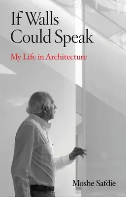 Wenn Mauern sprechen könnten: Mein Leben in der Architektur - If Walls Could Speak: My Life in Architecture