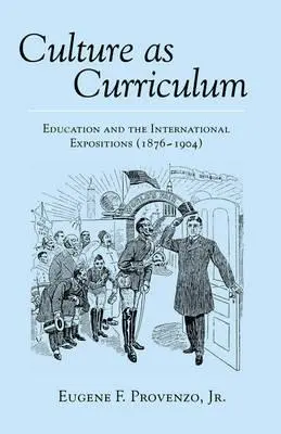 Kultur als Lehrplan; Bildung und die Weltausstellungen (1876-1904) - Culture as Curriculum; Education and the International Expositions (1876-1904)