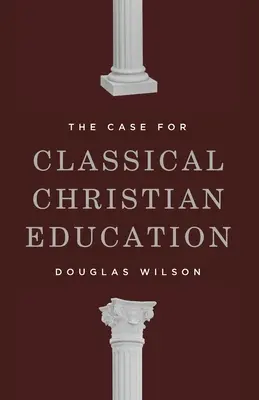 Das Plädoyer für eine klassische christliche Erziehung - The Case for Classical Christian Education