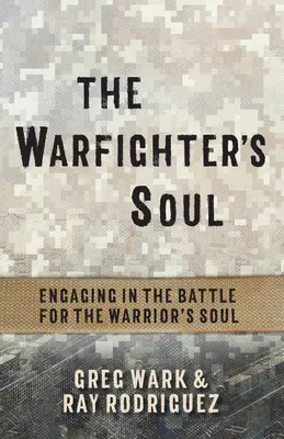 The Warfighter's Soul: Der Kampf um die Seele des Kriegers - The Warfighter's Soul: Engaging in the Battle for the Warrior's Soul