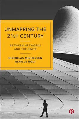 Unmapping the 21st Century: Zwischen Netzwerken und dem Staat - Unmapping the 21st Century: Between Networks and the State