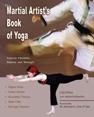 Das Yogabuch für Kampfsportler: Flexibilität, Gleichgewicht und Kraft verbessern für höhere Kicks, schnellere Schläge, geschmeidigere Würfe, sicherere F - The Martial Artist's Book of Yoga: Improve Flexibility, Balance and Strength for Higher Kicks, Faster Strikes, Smoother Throws, Safer F