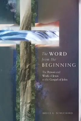 Das Wort von Anfang an: Die Person und das Werk Jesu im Johannesevangelium - The Word from the Beginning: The Person and Work of Jesus in the Gospel of John
