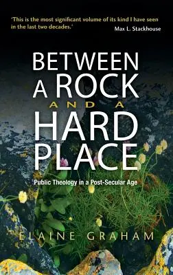 Zwischen einem Felsen und einem harten Ort: Öffentliche Theologie in einem postsäkularen Zeitalter - Between a Rock and a Hard Place: Public Theology in a Post-Secular Age