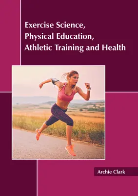 Sportwissenschaft, Sportunterricht, Athletiktraining und Gesundheit - Exercise Science, Physical Education, Athletic Training and Health