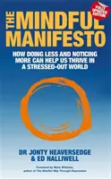 Mindful Manifesto - Wie weniger tun und mehr wahrnehmen uns helfen kann, in einer gestressten Welt zu gedeihen - Mindful Manifesto - How doing less and noticing more can help us thrive in a stressed-out world