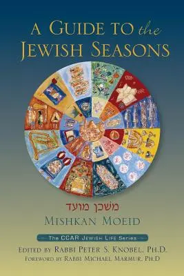 Mishkan Moeid: Ein Leitfaden für die jüdischen Jahreszeiten - Mishkan Moeid: A Guide to the Jewish Seasons