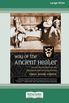 Der Weg des alten Heilers: Heilige Lehren aus den philippinischen Ahnentraditionen [Standard Großdruck 16 Pt Edition] - Way of the Ancient Healer: Sacred Teachings from the Philippine Ancestral Traditions [Standard Large Print 16 Pt Edition]