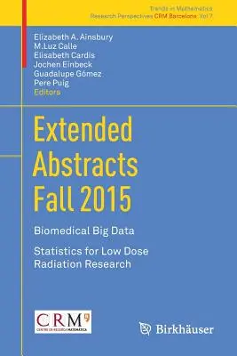 Erweiterte Zusammenfassungen Herbst 2015: Biomedizinische Big Data; Statistik für Forschung mit niedriger Strahlendosis - Extended Abstracts Fall 2015: Biomedical Big Data; Statistics for Low Dose Radiation Research