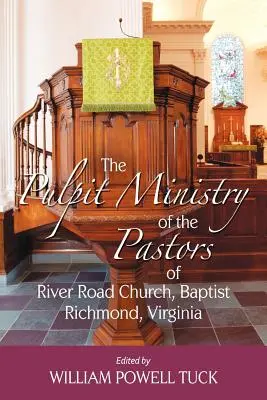 Der Kanzeldienst der Pastoren der River Road Church, Baptisten, Richmond, Virginia - The Pulpit Ministry of the Pastors of River Road Church, Baptist, Richmond, Virginia