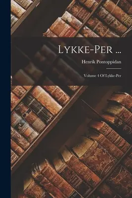 Lykke-Per ...: Band 4 von Lykke-Per - Lykke-Per ...: Volume 4 Of Lykke-Per