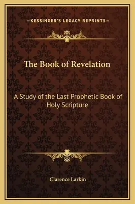 Das Buch der Offenbarung: Eine Studie über das letzte prophetische Buch der Heiligen Schrift - The Book of Revelation: A Study of the Last Prophetic Book of Holy Scripture