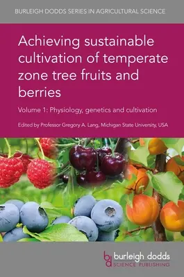 Nachhaltiger Anbau von Baumfrüchten und Beeren aus der gemäßigten Zone, Band 1: Physiologie, Genetik und Kultivierung - Achieving Sustainable Cultivation of Temperate Zone Tree Fruits and Berries Volume 1: Physiology, Genetics and Cultivation