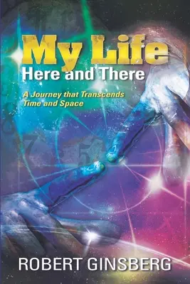 Mein Leben: Hier und dort: Eine Reise, die Zeit und Raum überwindet - My Life: Here and There: A Journey that Transcends Time and Space