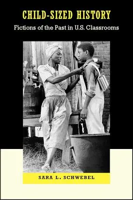 Geschichte in Kindergröße: Fiktionen der Vergangenheit im US-Klassenzimmer - Child-Sized History: Fictions of the Past in U.S. Classrooms