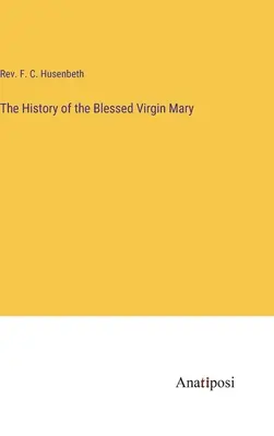 Die Geschichte der heiligen Jungfrau Maria - The History of the Blessed Virgin Mary