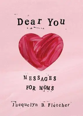 Liebe Du: Botschaften für Mütter - Dear You: Messages for Moms