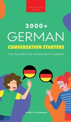 3000+ deutsche Konversationsanfänge für Lehrer und unabhängige Lernende: Verbessern Sie Ihre Deutschkenntnisse und führen Sie interessantere Gespräche - 3000+ German Conversation Starters for Teachers & Independent Learners: Improve your German speaking and have more interesting conversations