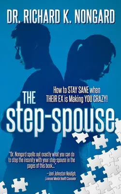 Der Stief-Ehepartner: Wie Sie gesund bleiben, wenn IHR EX SIE VERRÜCKT! - The Step-Spouse: How to STAY SANE when THEIR EX is Making YOU CRAZY!
