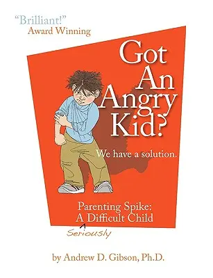 Haben Sie ein wütendes Kind? Parenting Spike: Ein ernsthaft schwieriges Kind - Got an Angry Kid? Parenting Spike: A Seriously Difficult Child