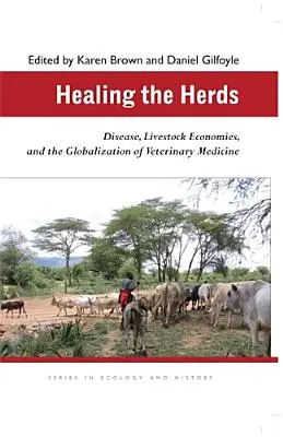Heilung der Herden: Krankheiten, Viehwirtschaft und die Globalisierung der Veterinärmedizin - Healing the Herds: Disease, Livestock Economies, and the Globalization of Veterinary Medicine