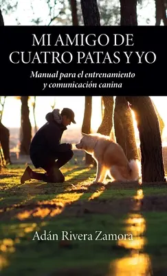 Mi amigo de cuatro patas y yo: Handbuch für das Erlernen und die Kommunikation mit Kanadiern - Mi amigo de cuatro patas y yo: Manual para el entrenamiento y comunicacin canina