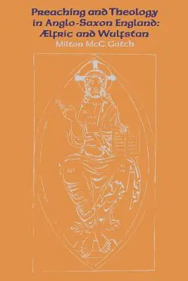 Predigt und Theologie im angelsächsischen England: �lfric und Wulfstan - Preaching and Theology in Anglo-Saxon England: �lfric and Wulfstan