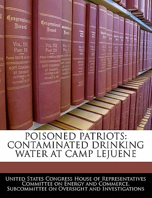 Vergiftete Patrioten: Verseuchtes Trinkwasser im Camp Lejuene - Poisoned Patriots: Contaminated Drinking Water at Camp Lejuene