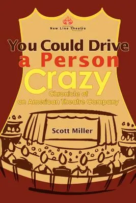 Du könntest einen Menschen verrückt machen: Chronik einer amerikanischen Theatertruppe - You Could Drive a Person Crazy: Chronicle of an American Theatre Company