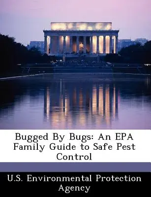 Von Ungeziefer befallen: Ein EPA-Familienleitfaden zur sicheren Schädlingsbekämpfung - Bugged by Bugs: An EPA Family Guide to Safe Pest Control