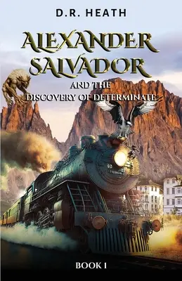 Alexander Salvador und die Entdeckung von Determinate: Buch 1 - Alexander Salvador and the Discovery of Determinate: Book 1