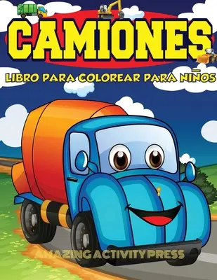 Trucks Malbuch für Kinder von 4-8 Jahren: Autos und Trucks Malbuch für Kinder und Kleinkinder: das Beschäftigungsbuch - Camiones Libro Para Colorear Para Nios Edades 4-8: Libro para colorear de automviles y camiones para nios y nios pequeos: el libro de actividades
