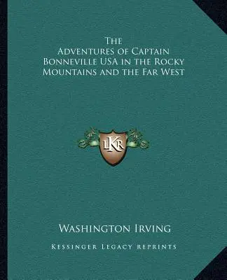 Die Abenteuer des Kapitän Bonneville USA in den Rocky Mountains und im Fernen Westen - The Adventures of Captain Bonneville USA in the Rocky Mountains and the Far West