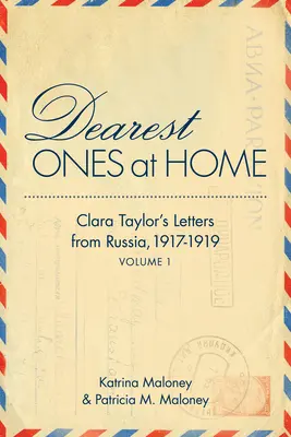 Liebste daheim: Clara Taylors Briefe aus Russland, 1917-1919 - Dearest Ones at Home: Clara Taylor's Letters from Russia, 1917-1919