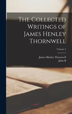 Die gesammelten Schriften von James Henley Thornwell; Band 2 - The Collected Writings of James Henley Thornwell; Volume 2