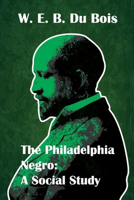 Die Philadelphia Negro Social Study - The Philadelphia Negro Social Study