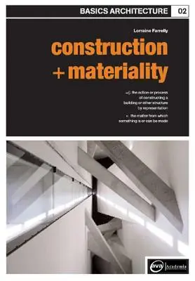 Grundlagen der Architektur 02: Konstruktion und Materialität - Basics Architecture 02: Construction & Materiality