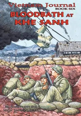 Vietnam Journal Buch 6: Blutbad in Khe Sanh - Vietnam Journal Book Six: Bloodbath at Khe Sanh