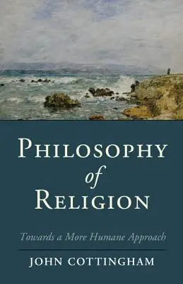 Philosophie der Religion: Auf dem Weg zu einem menschlicheren Ansatz - Philosophy of Religion: Towards a More Humane Approach