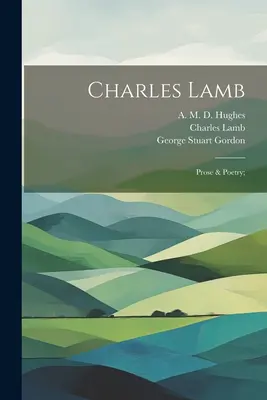 Charles Lamb: Prosa und Lyrik; - Charles Lamb: Prose & Poetry;