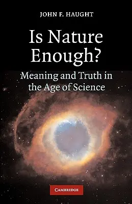 Reicht die Natur aus? Bedeutung und Wahrheit im Zeitalter der Wissenschaft - Is Nature Enough?: Meaning and Truth in the Age of Science