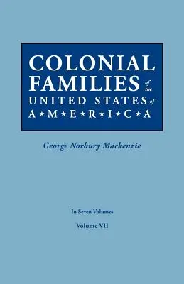 Koloniale Familien der Vereinigten Staaten von Amerika. in sieben Bänden. Band VII - Colonial Families of the United States of America. in Seven Volumes. Volume VII
