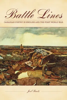 Kampflinien: Kanadische Lyrik in englischer Sprache und der Erste Weltkrieg - Battle Lines: Canadian Poetry in English and the First World War