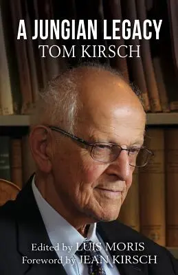 Ein jungianisches Vermächtnis: Tom Kirsch - A Jungian Legacy: Tom Kirsch