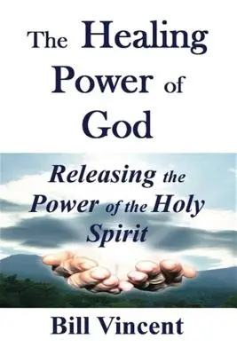 Die heilende Kraft Gottes: Die Freisetzung der Kraft des Heiligen Geistes - The Healing Power of God: Releasing the Power of the Holy Spirit