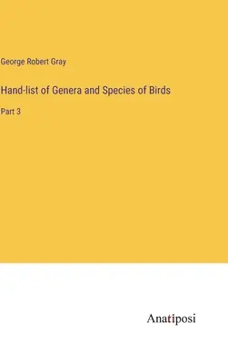 Handliste der Gattungen und Arten der Vögel: Teil 3 - Hand-list of Genera and Species of Birds: Part 3