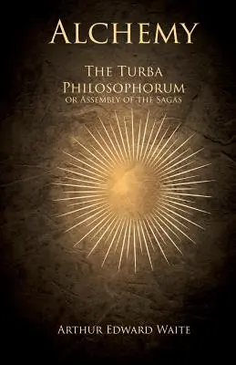 Alchemie - Die Turba Philosophorum oder Versammlung der Sagen - Alchemy - The Turba Philosophorum or Assembly of the Sagas